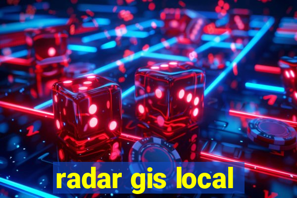 radar gis local